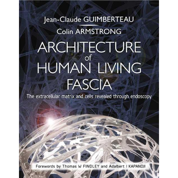 Architecture of Human Living Fascia JC Guimberteau